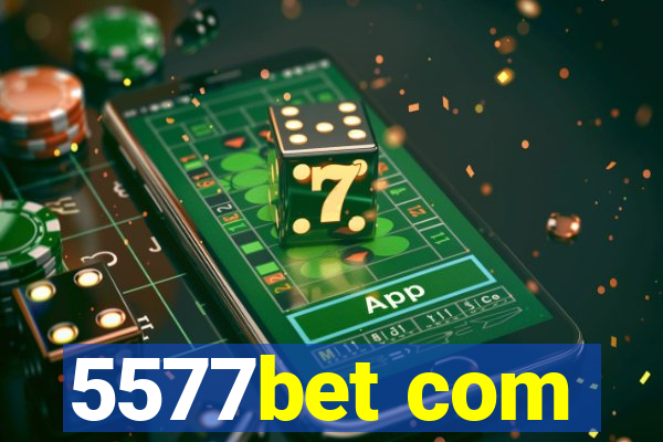 5577bet com